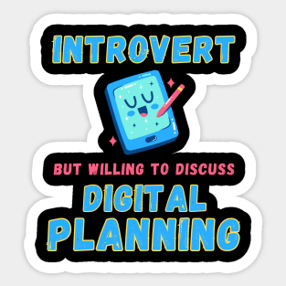 Introvert but willing to discuss digital planning Sticker